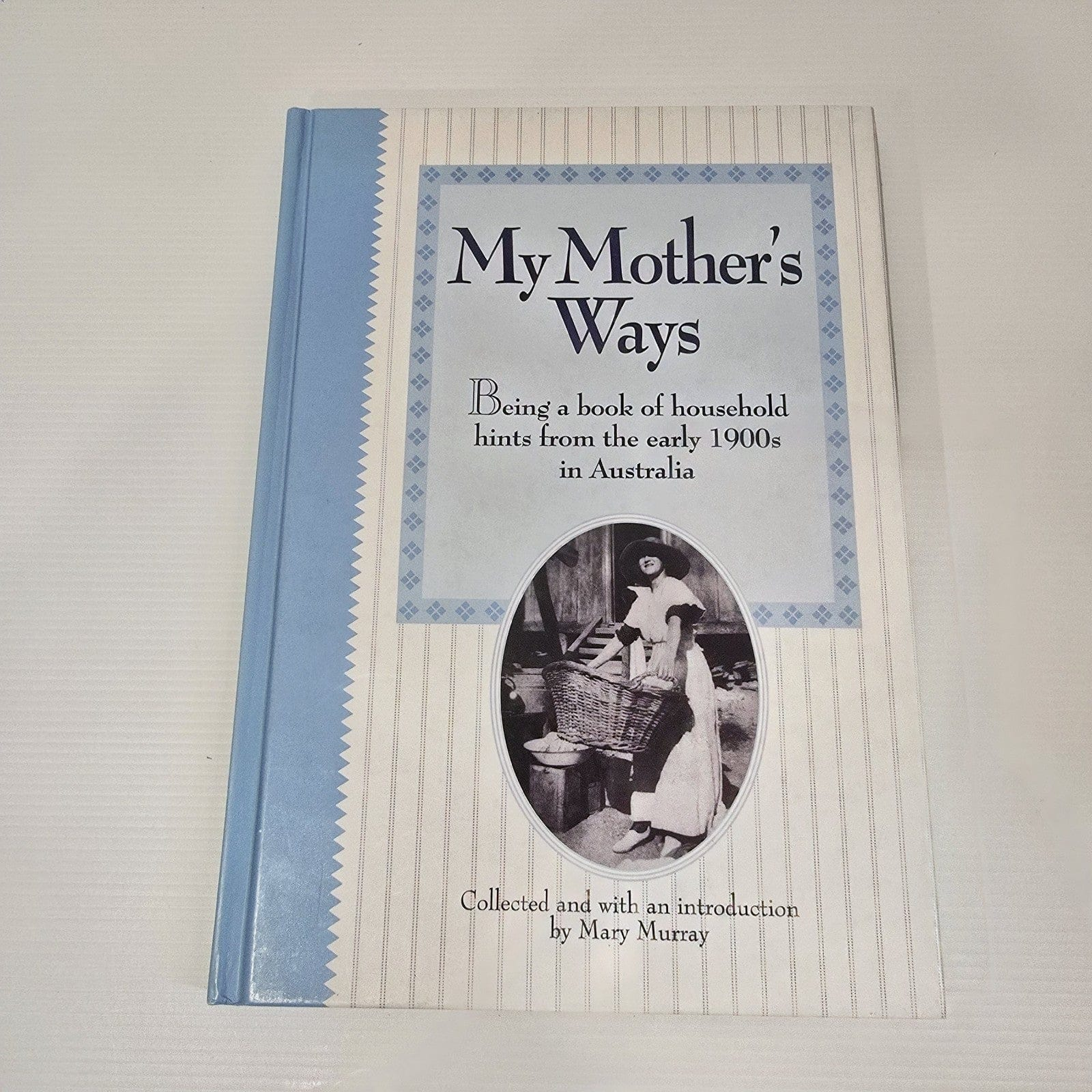 Alona.com.au My Mother's Ways: Being a Book of Household Hints from the Early 1900s Australia