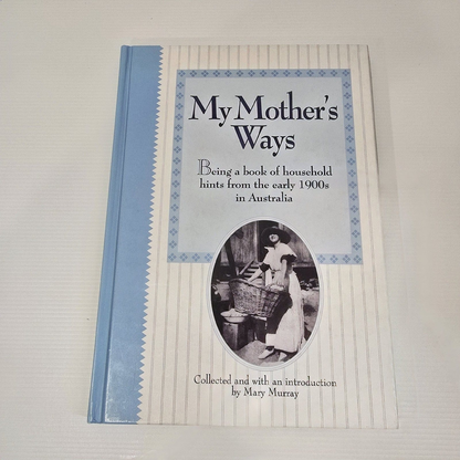 Alona.com.au My Mother's Ways: Being a Book of Household Hints from the Early 1900s Australia