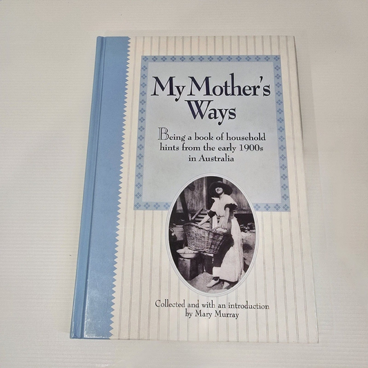 Alona.com.au My Mother's Ways: Being a Book of Household Hints from the Early 1900s Australia