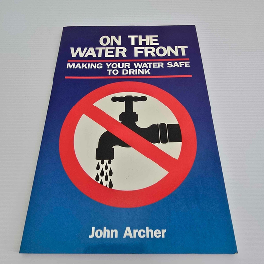Alona.com.au On the Water Front Making Your Water Safe to Drink by John Archer (Paperback)