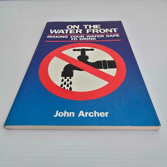 Alona.com.au On the Water Front Making Your Water Safe to Drink by John Archer (Paperback)