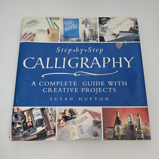 Alona.com.au Step By Step Calligraphy: A Complete Guide With Creative Projects: Susan Hufton