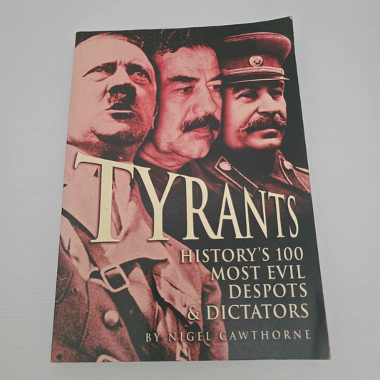 Alona.com.au Tyrants: History's 100 Most Evil Despots & Dictators by Nigel Cawthorne