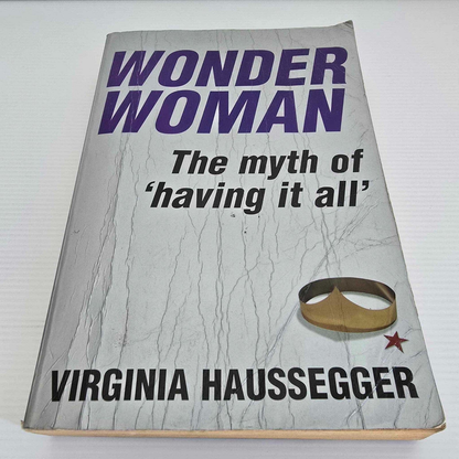Alona.com.au Wonder Woman: The Myth of Having it All by Virginia Haussegger (Paperback 2005)
